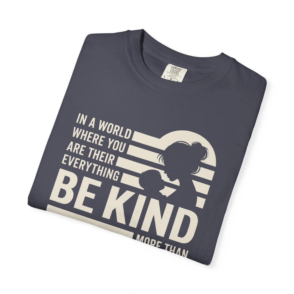 Be Kind More Than Anything T-shirt