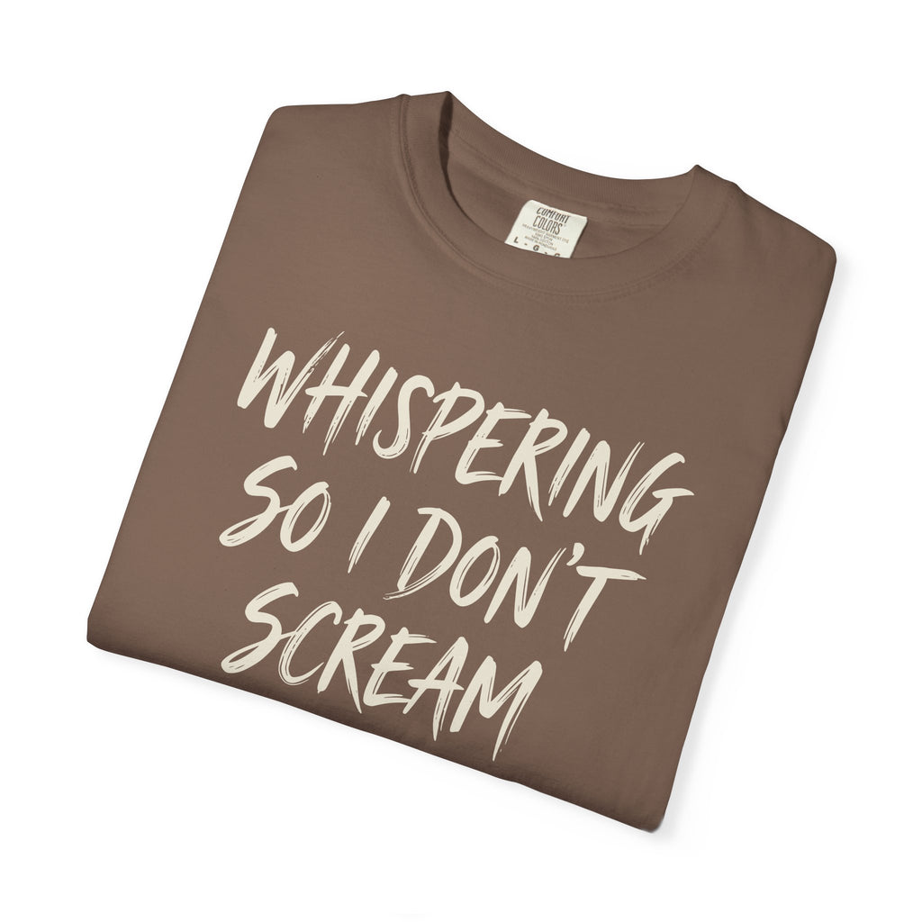 Whispering So I Don't Scream T-shirt