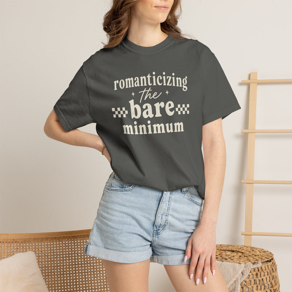 Romanticizing The Bare Minimum T-shirt