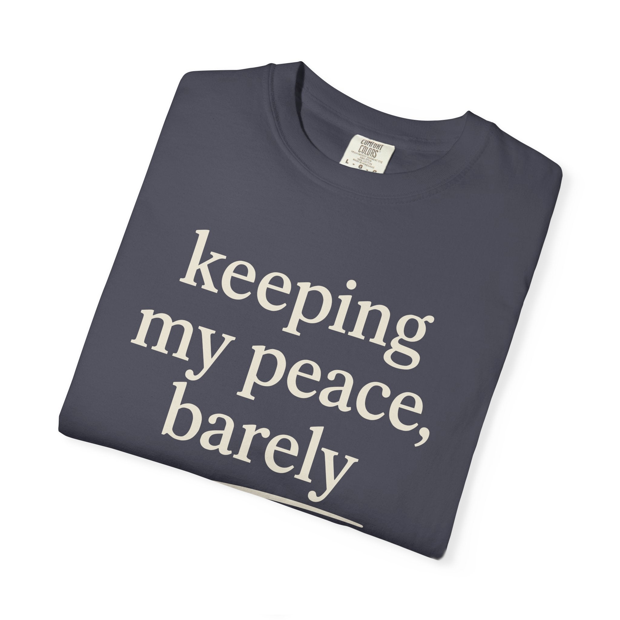 Keeping My Peace Barely T-shirt
