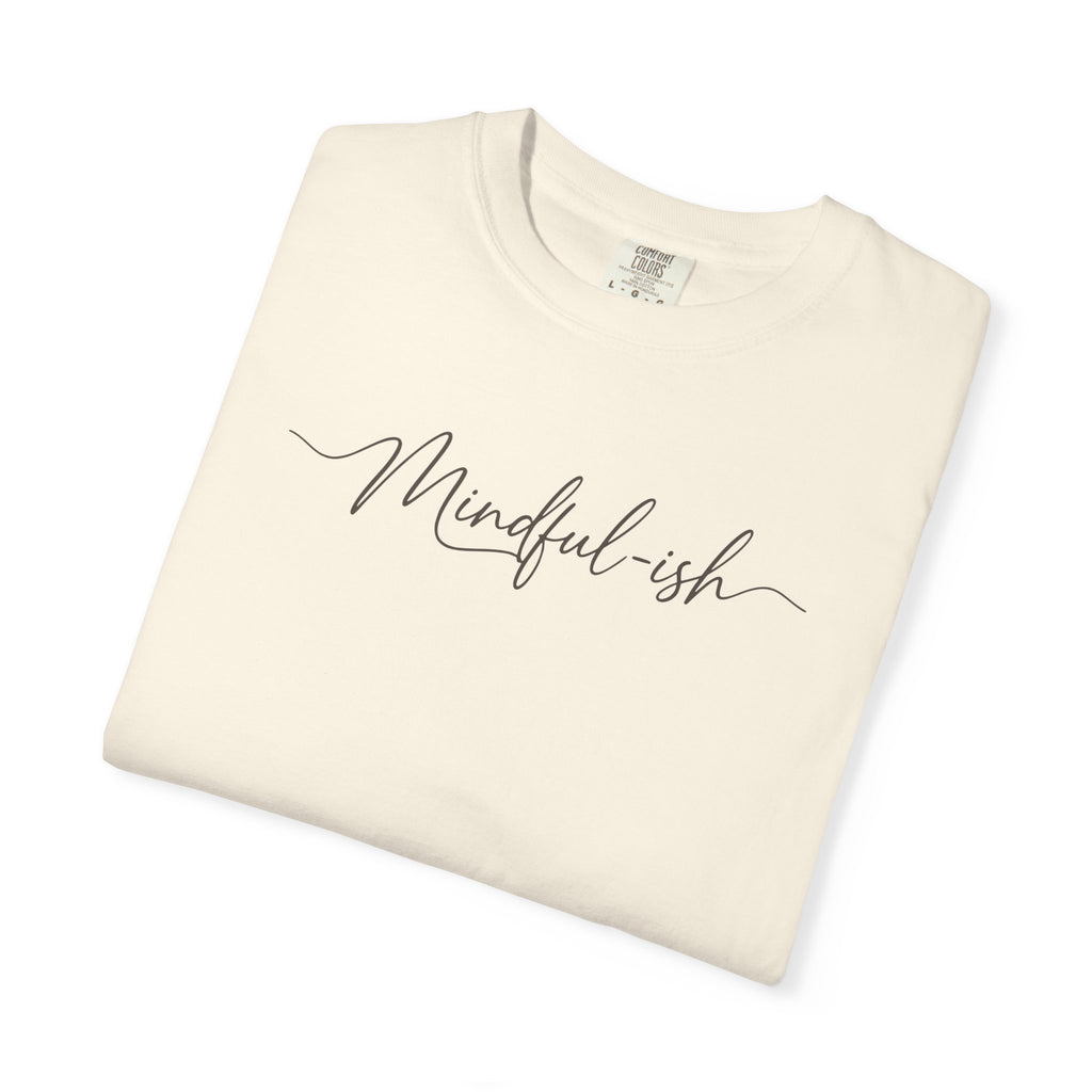 Mindful-ish T-shirt