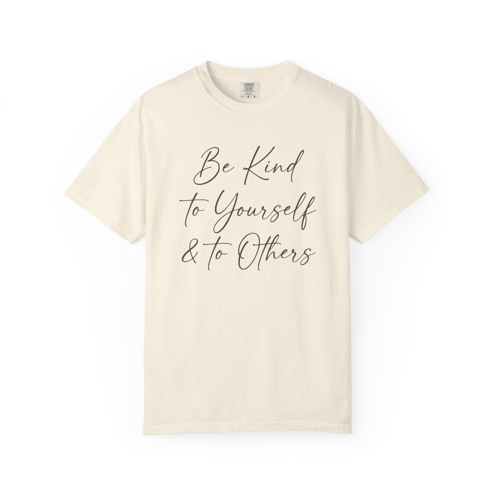 Be Kind To Yourself And To Others T-shirt