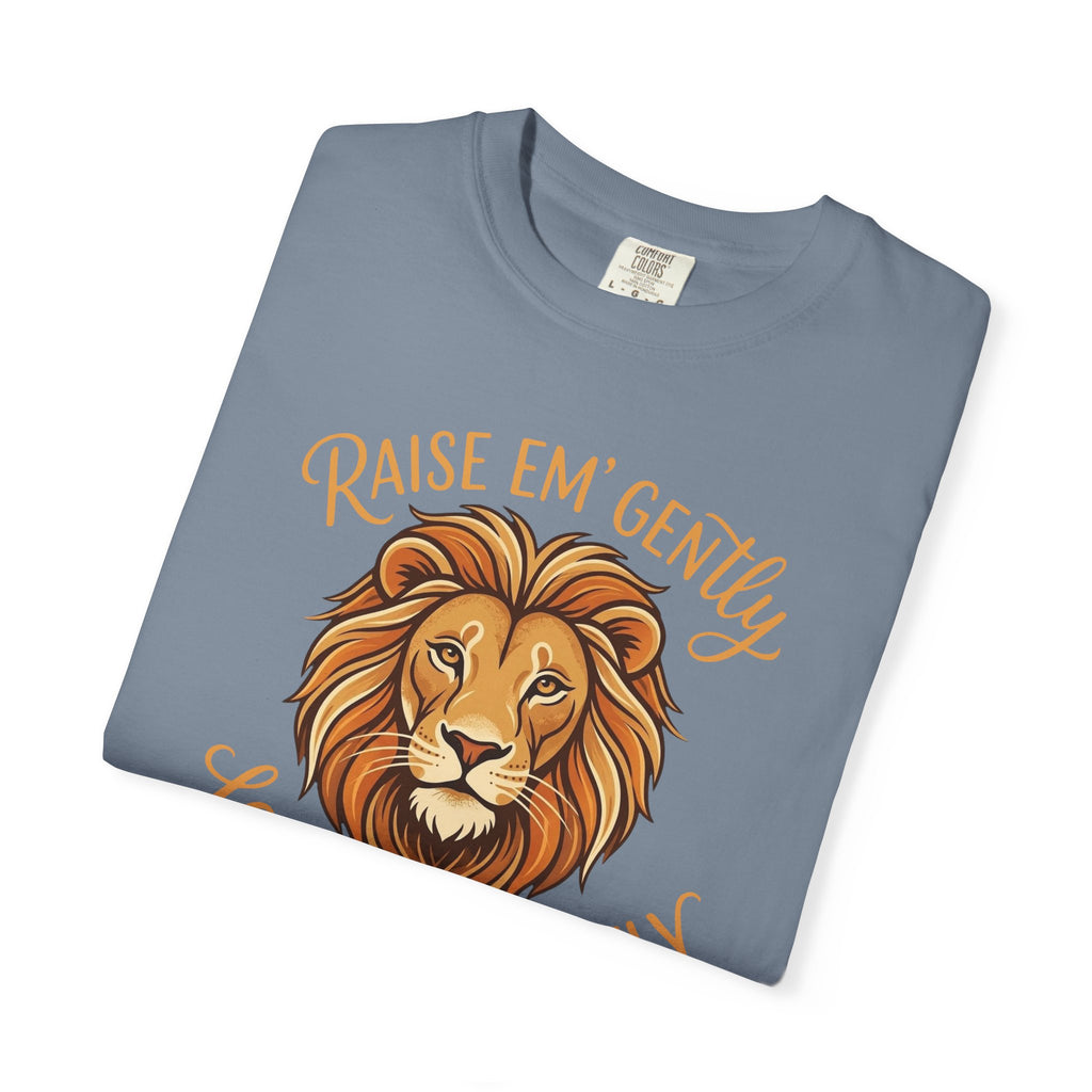 Raise Em Gently Love Em Fiercely T-shirt