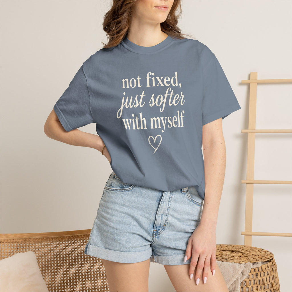 Not Fixed Just Softer With Myself T-shirt