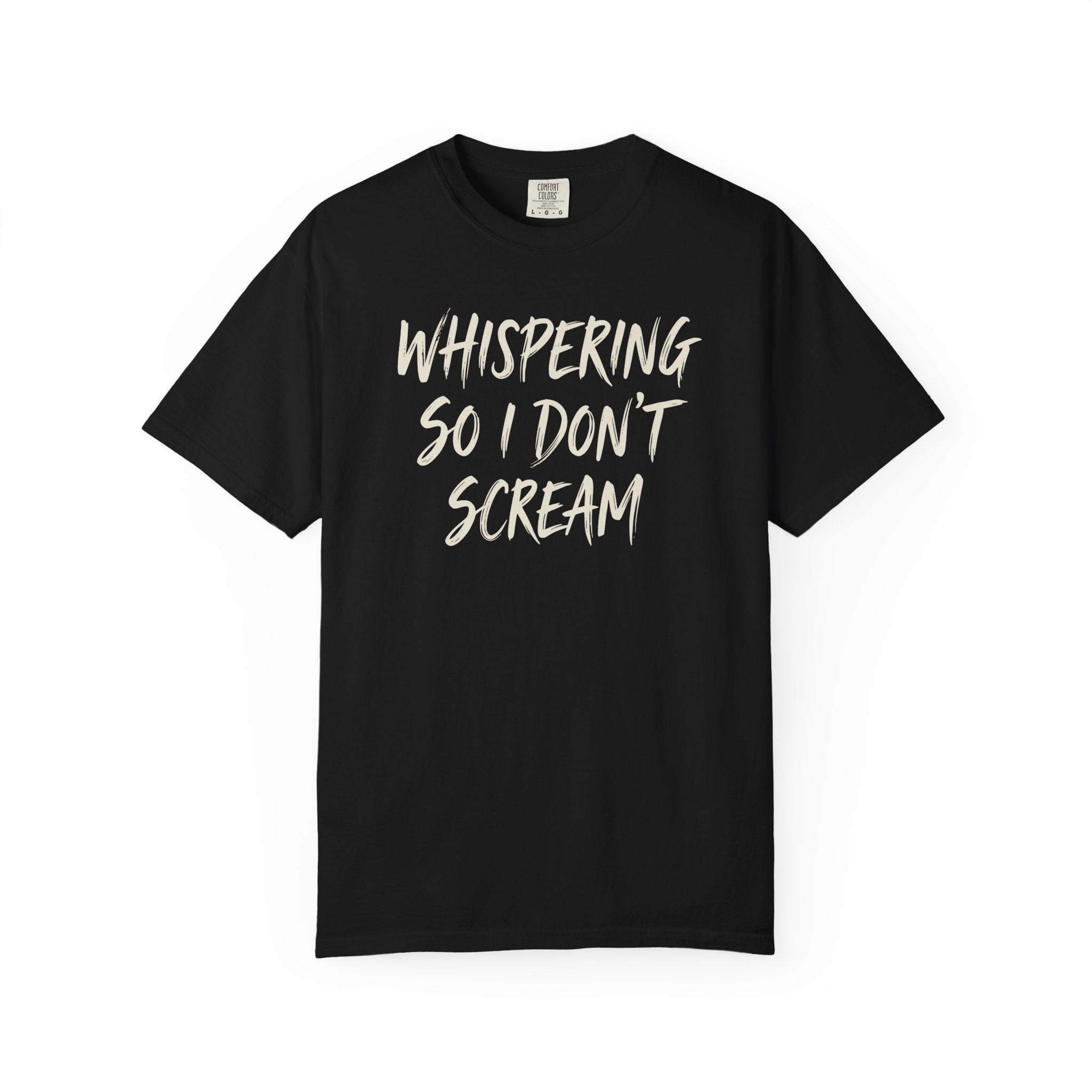 Whispering So I Don't Scream T-shirt