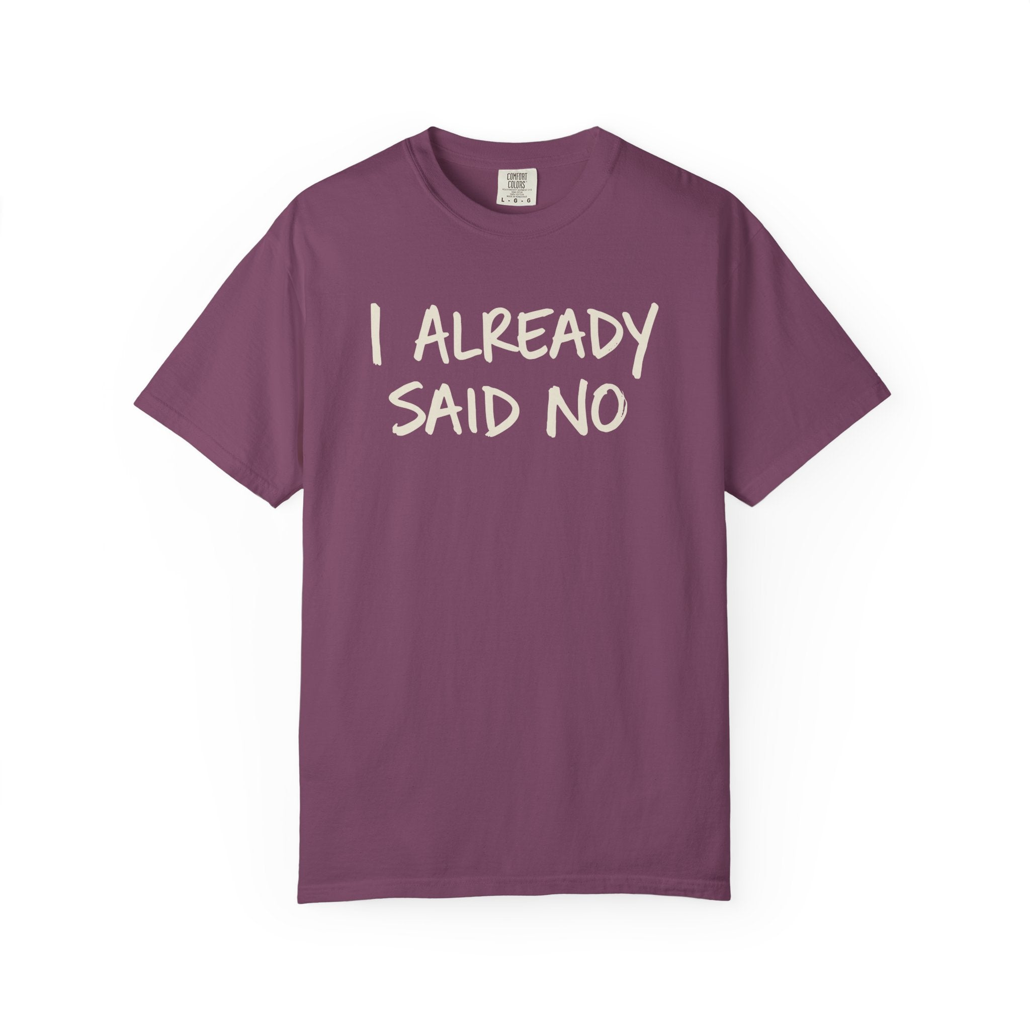 I Already Said No T-shirt