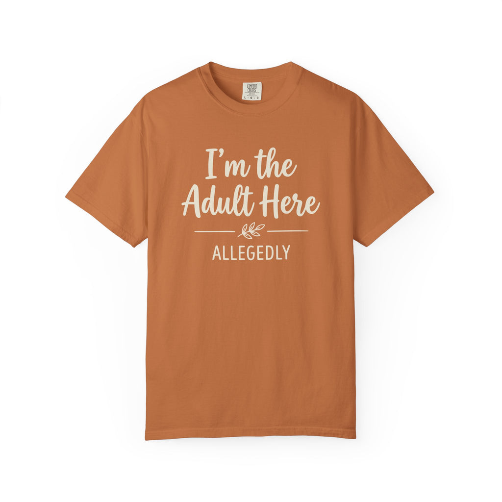 I'm The Adult Here Allegedly T-shirt