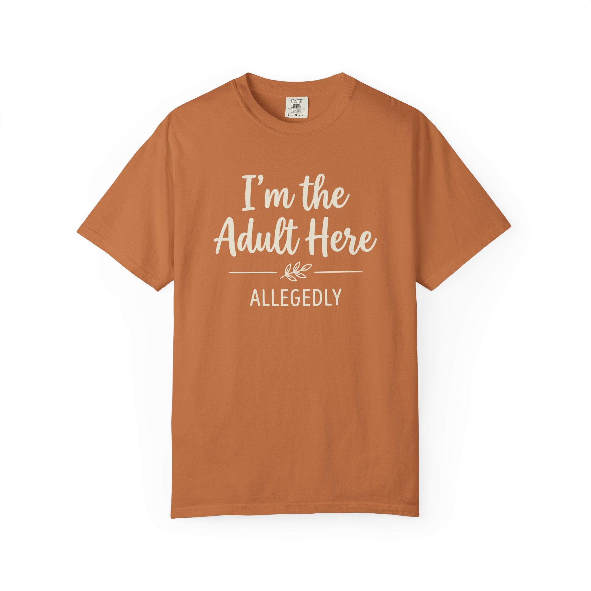 I'm The Adult Here Allegedly T-shirt