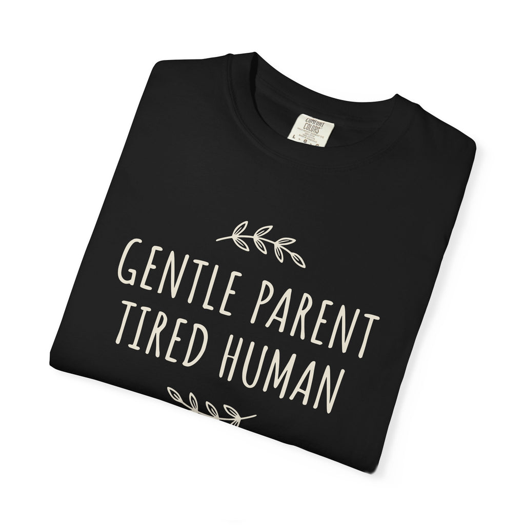 Gentle Parent Tired Human T-shirt