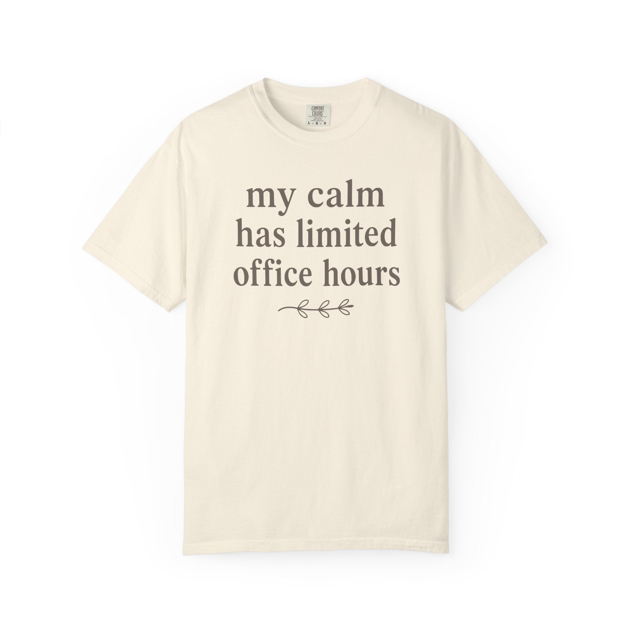 My Calm Has Limited Office Hours T-shirt