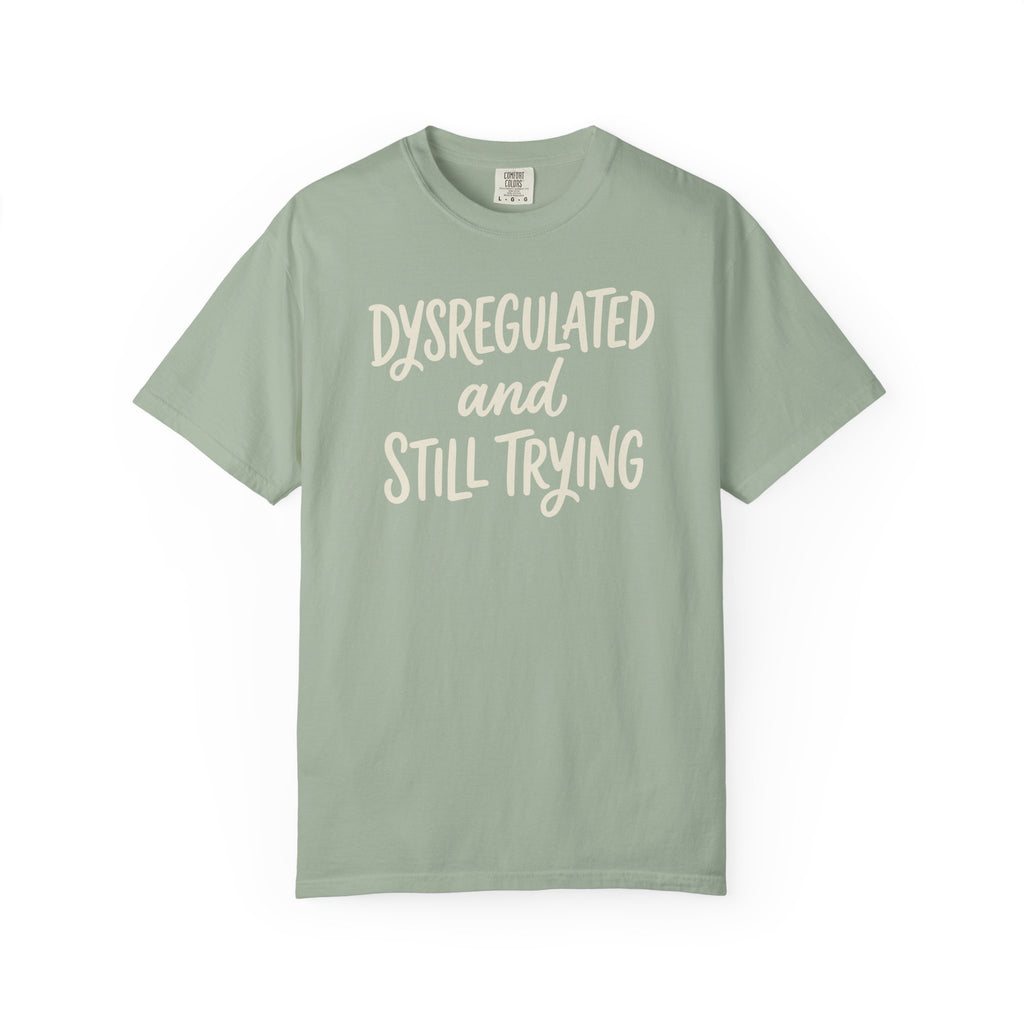Dysregulated And Still Trying T-shirt