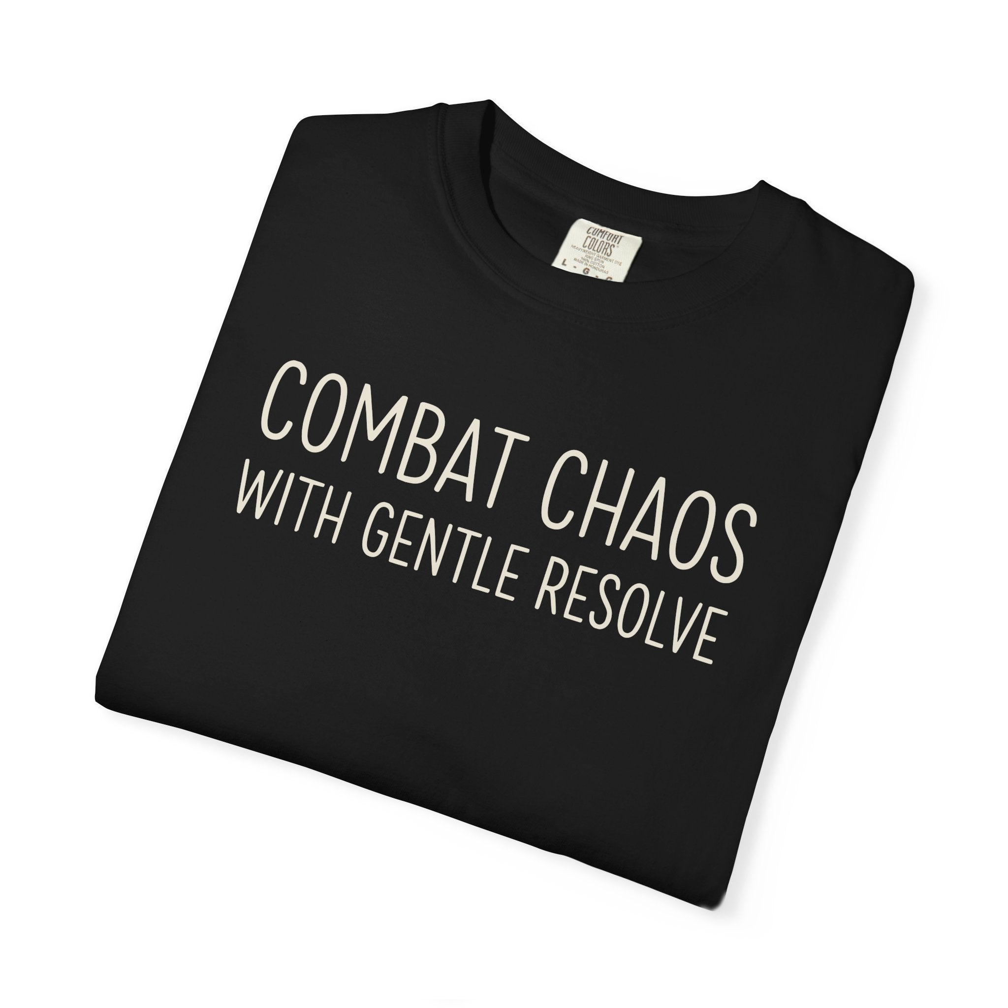Combat Chaos With Gentle Resolve T-shirt