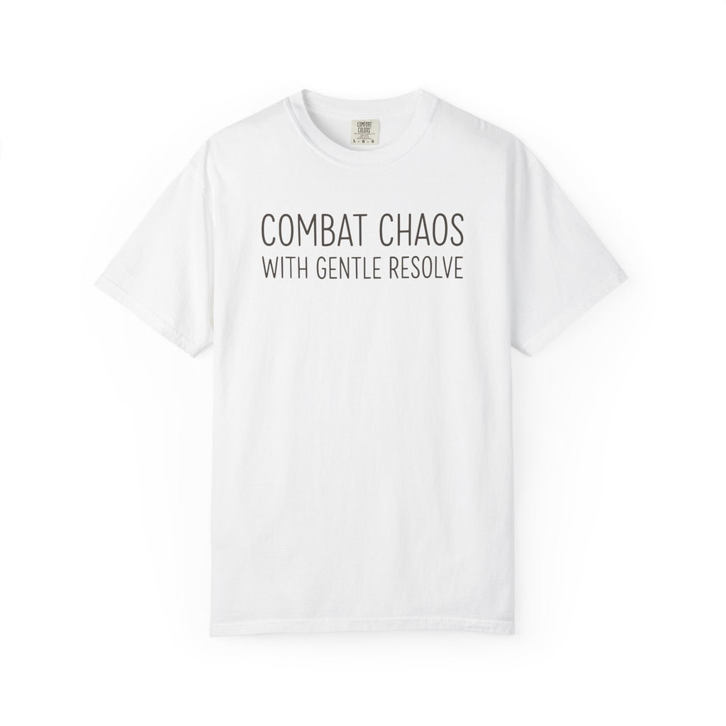 Combat Chaos With Gentle Resolve T-shirt