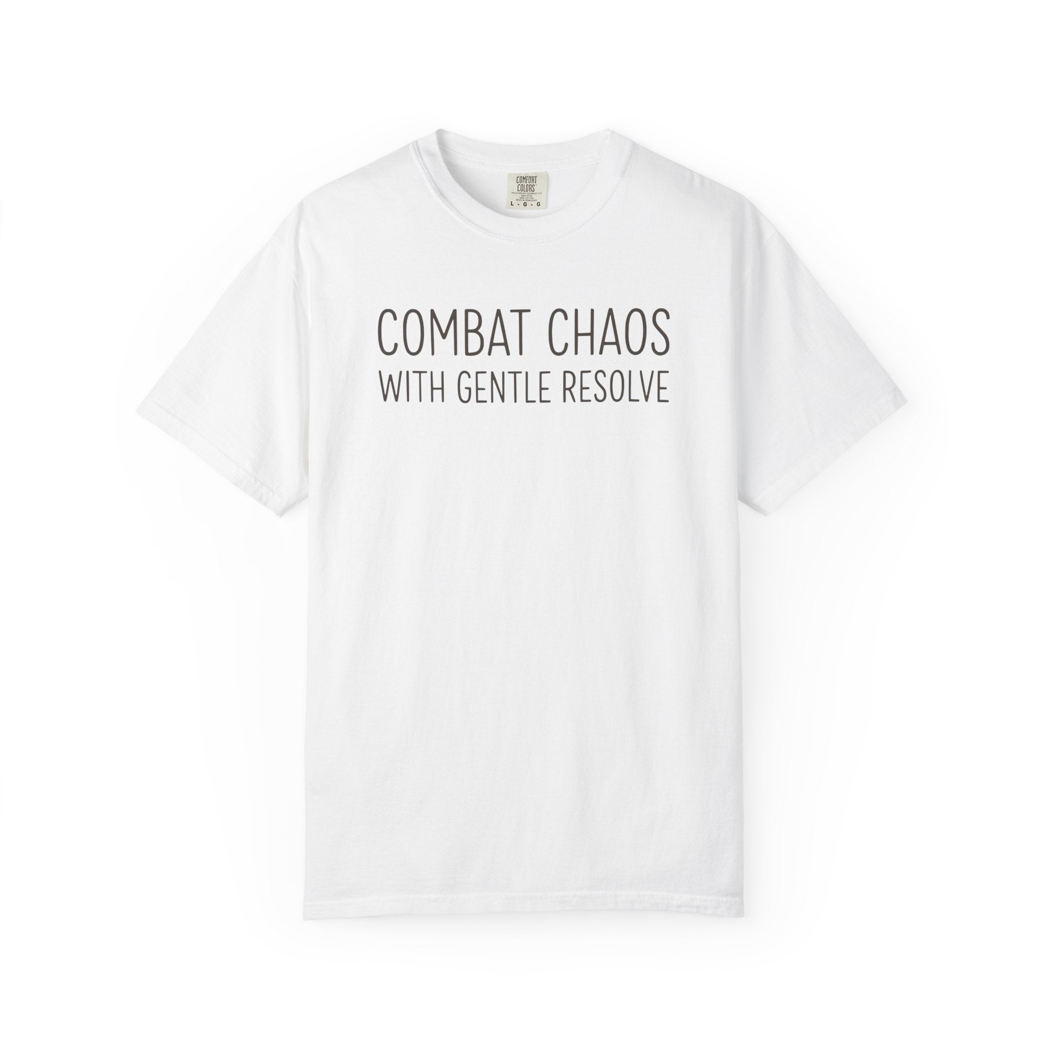 Combat Chaos With Gentle Resolve T-shirt