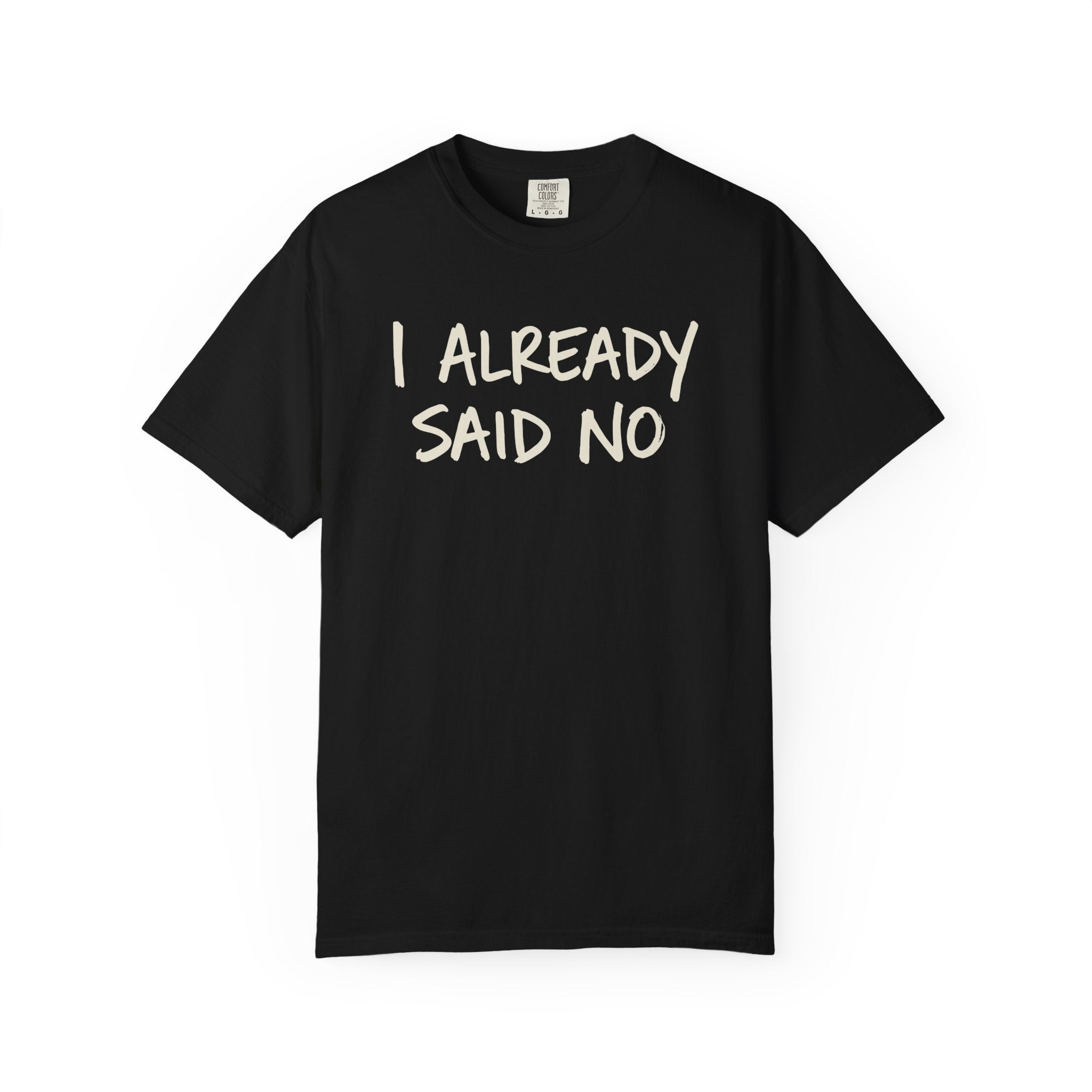 I Already Said No T-shirt