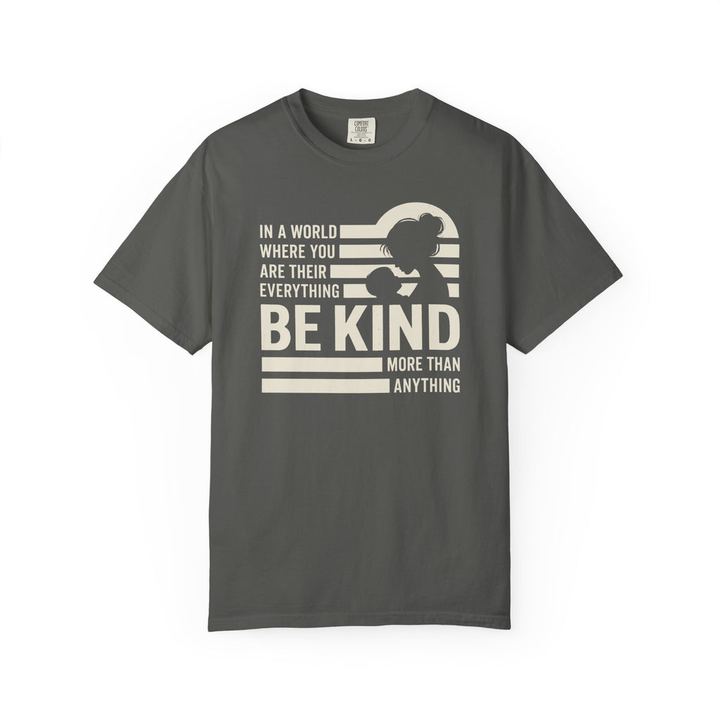 Be Kind More Than Anything T-shirt