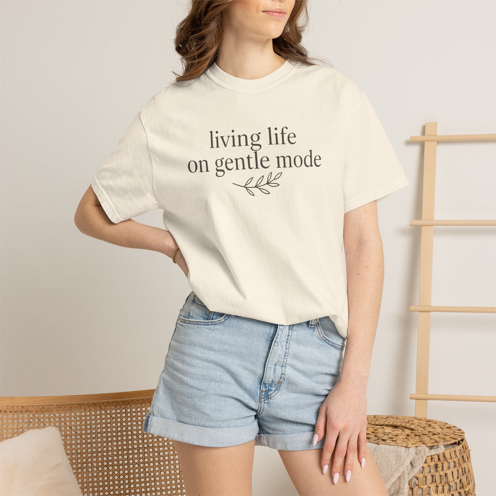 Living Life On Gentle Mode T-shirt