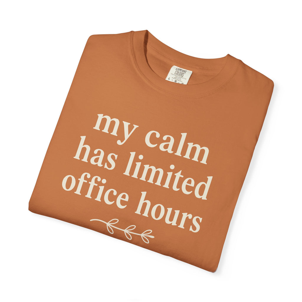 My Calm Has Limited Office Hours T-shirt