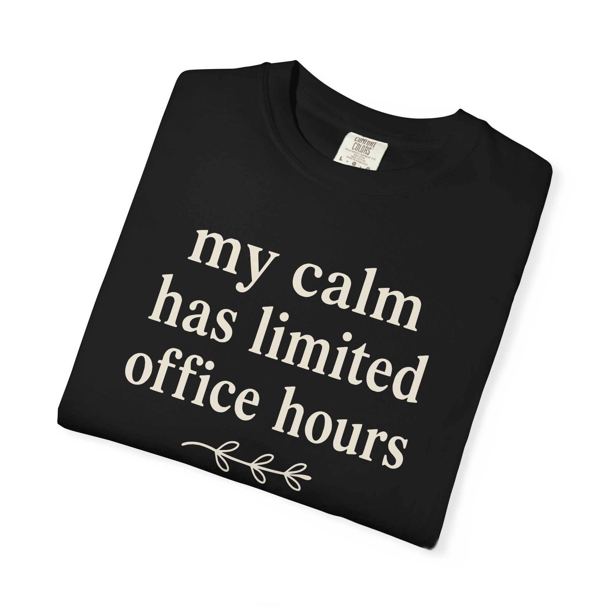 My Calm Has Limited Office Hours T-shirt