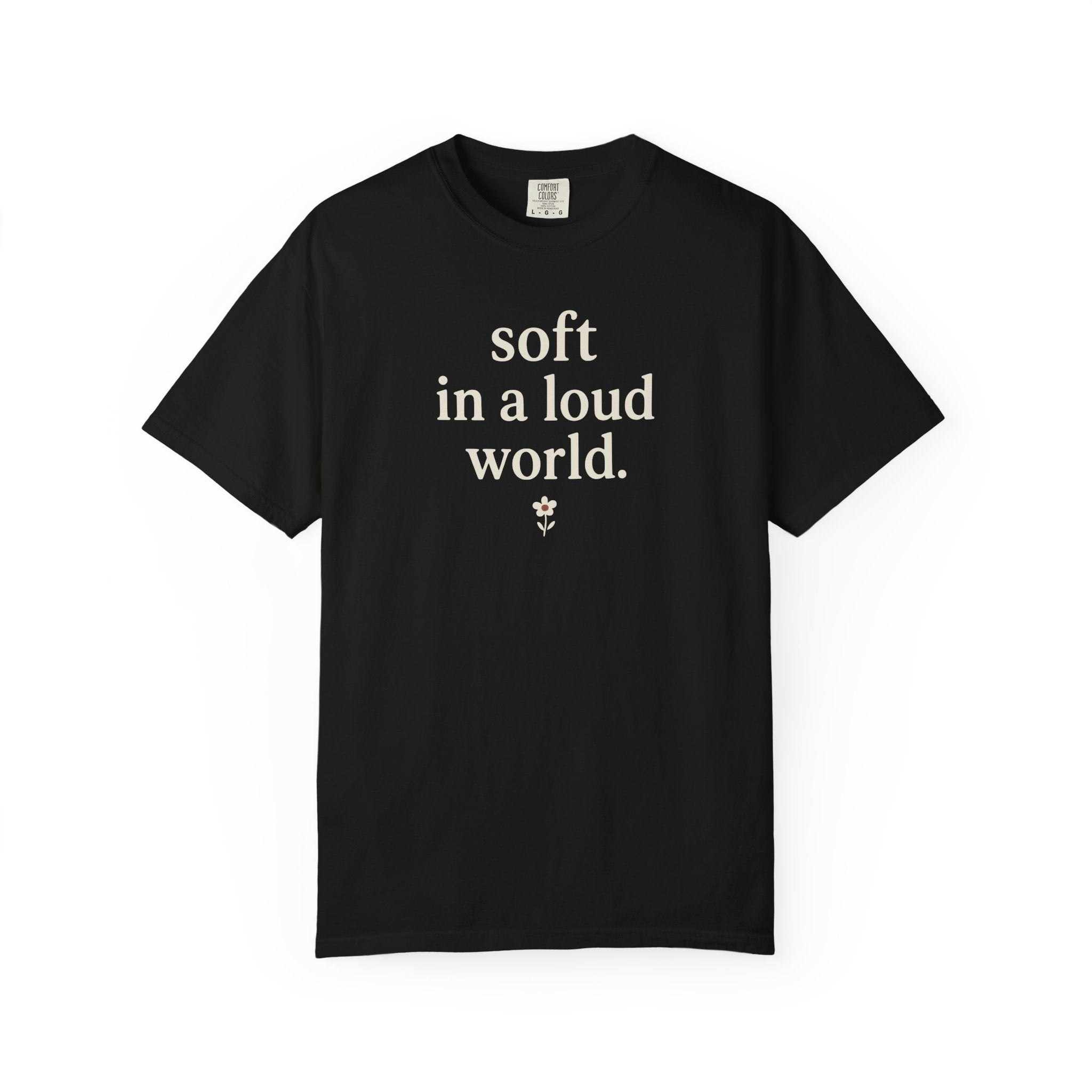 Soft In A Loud World T-shirt