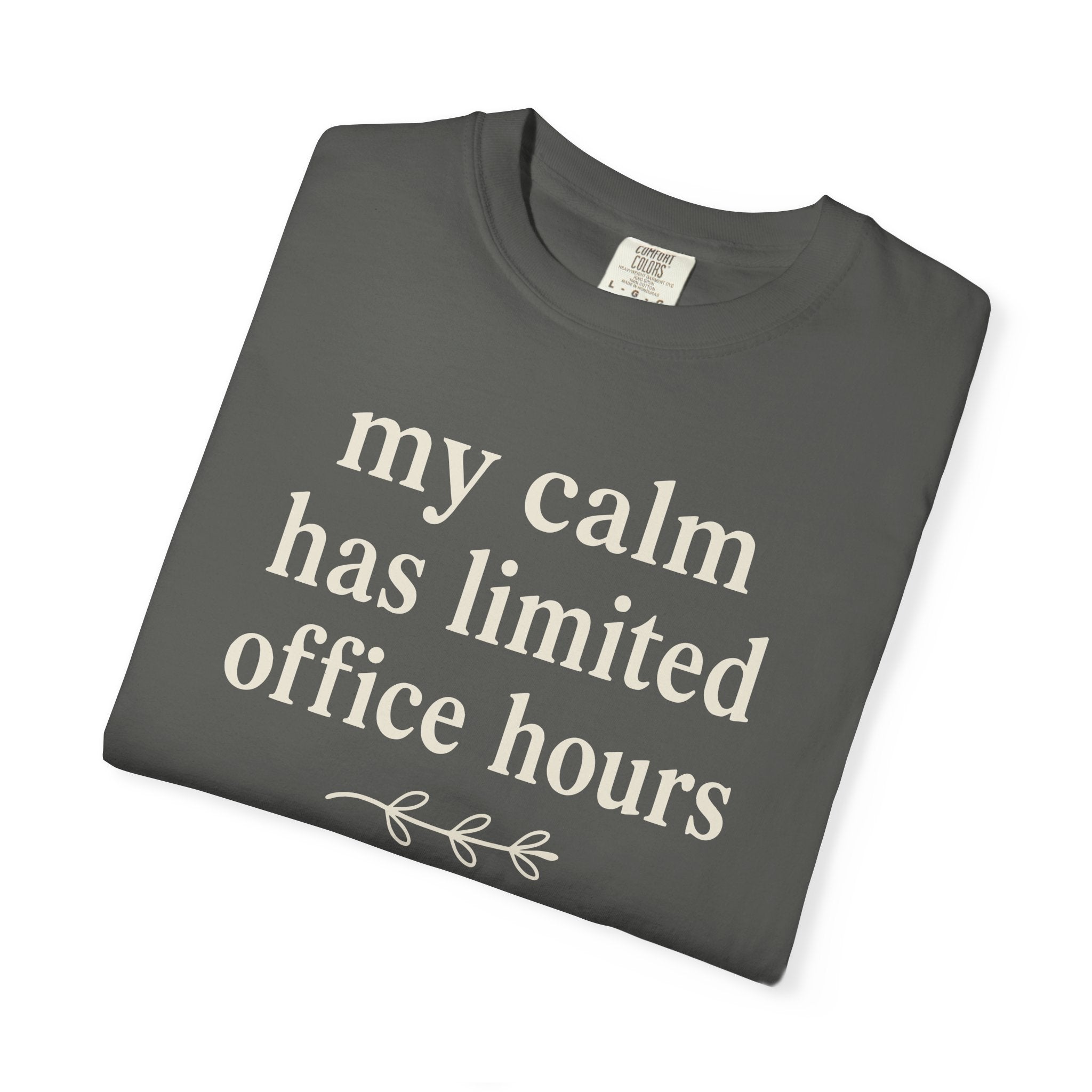 My Calm Has Limited Office Hours T-shirt