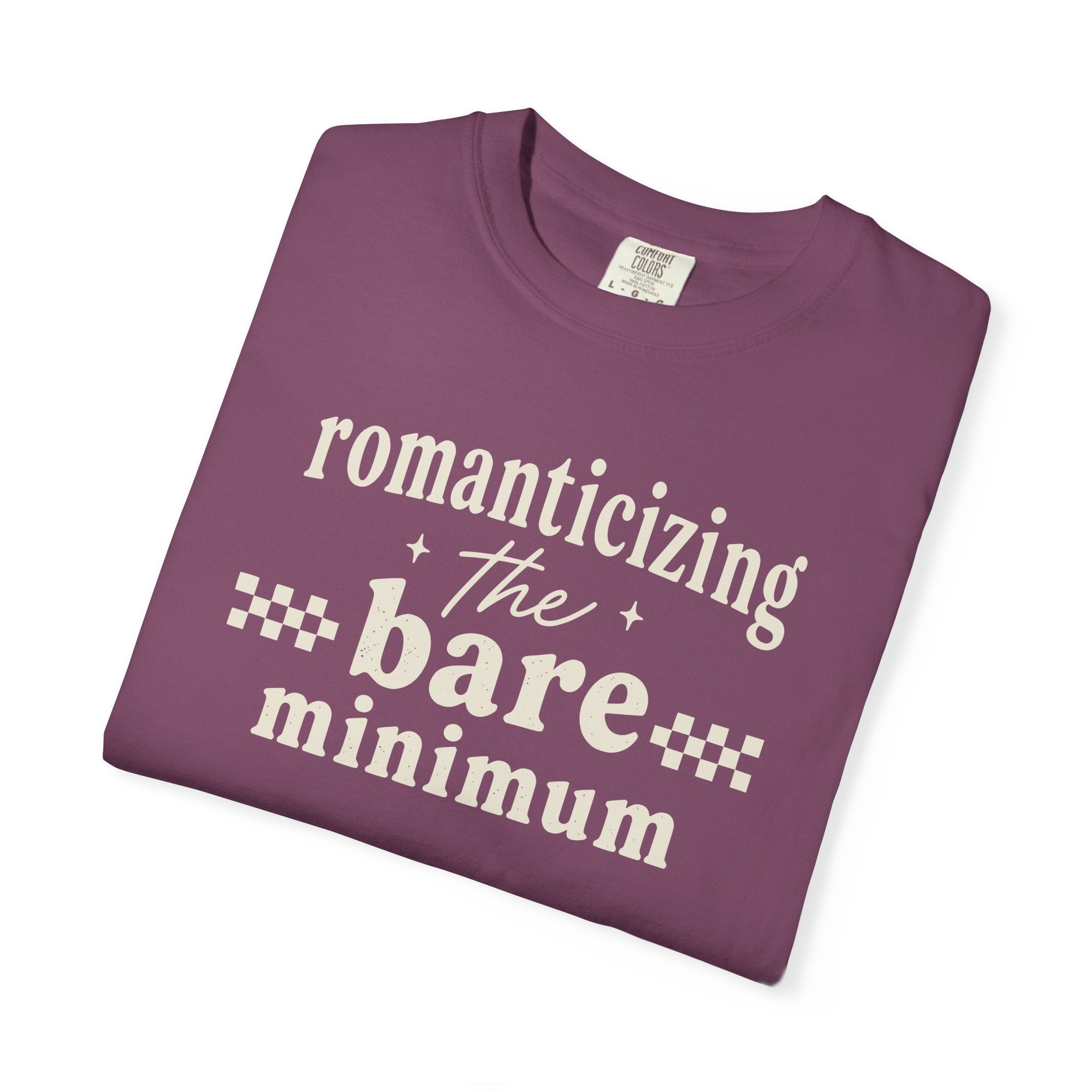 Romanticizing The Bare Minimum T-shirt
