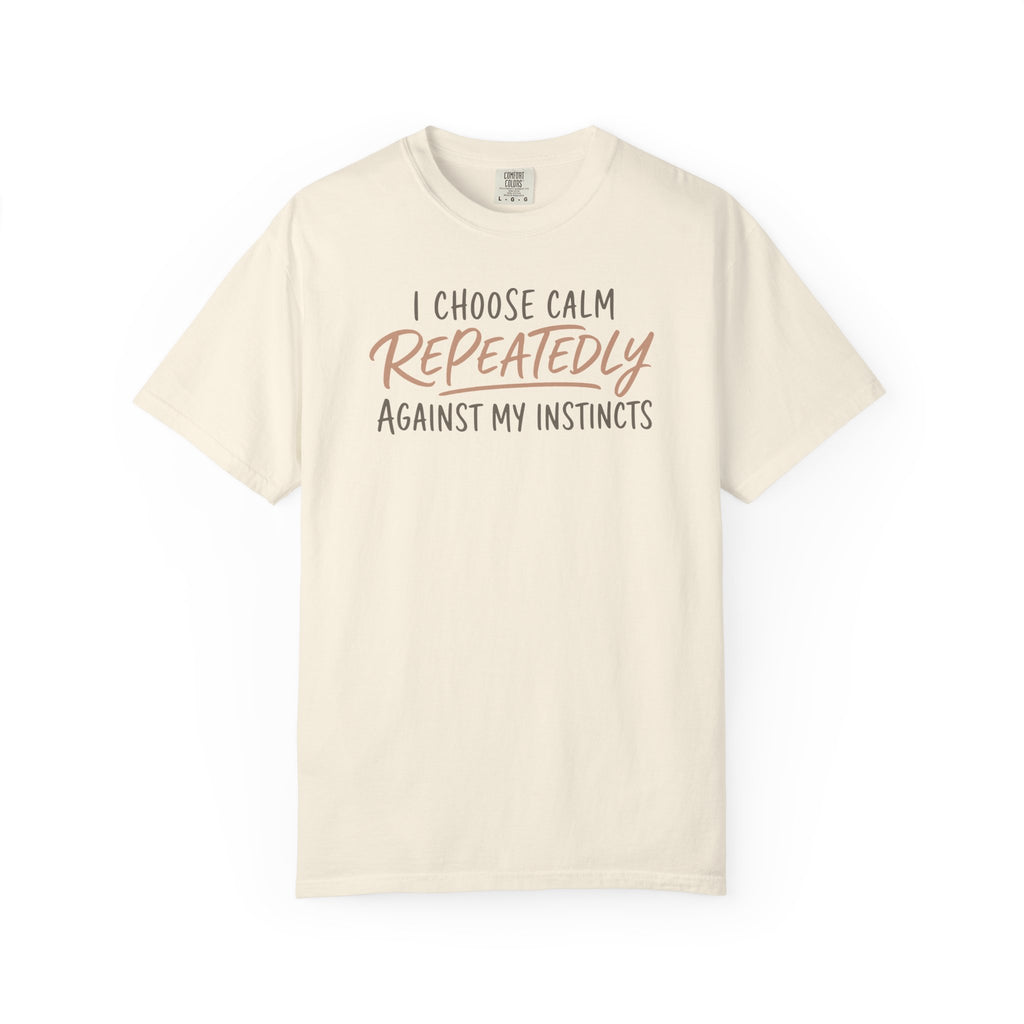 I Choose Calm Repeatedly T-shirt