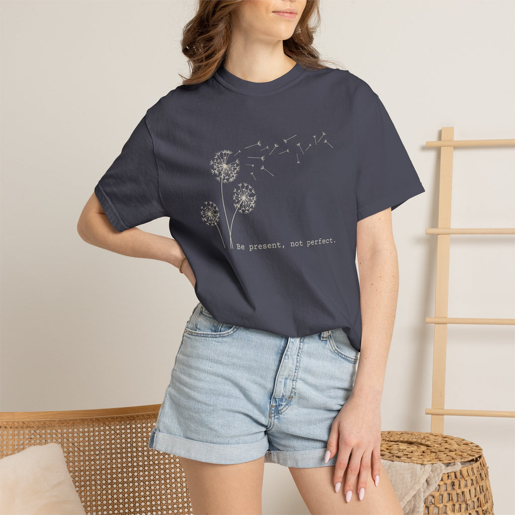 Be Present Not Perfect T-shirt