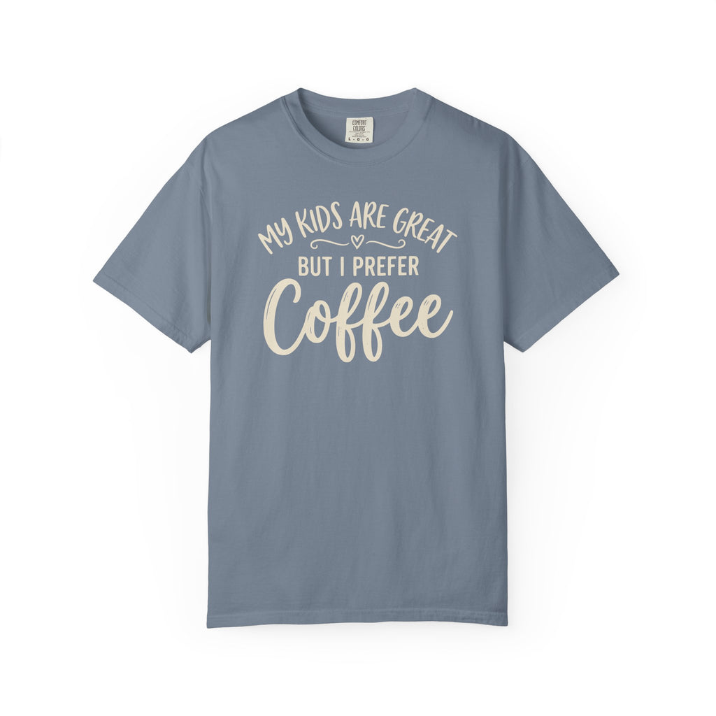 My Kids Are Great But I Prefer Coffee T-shirt