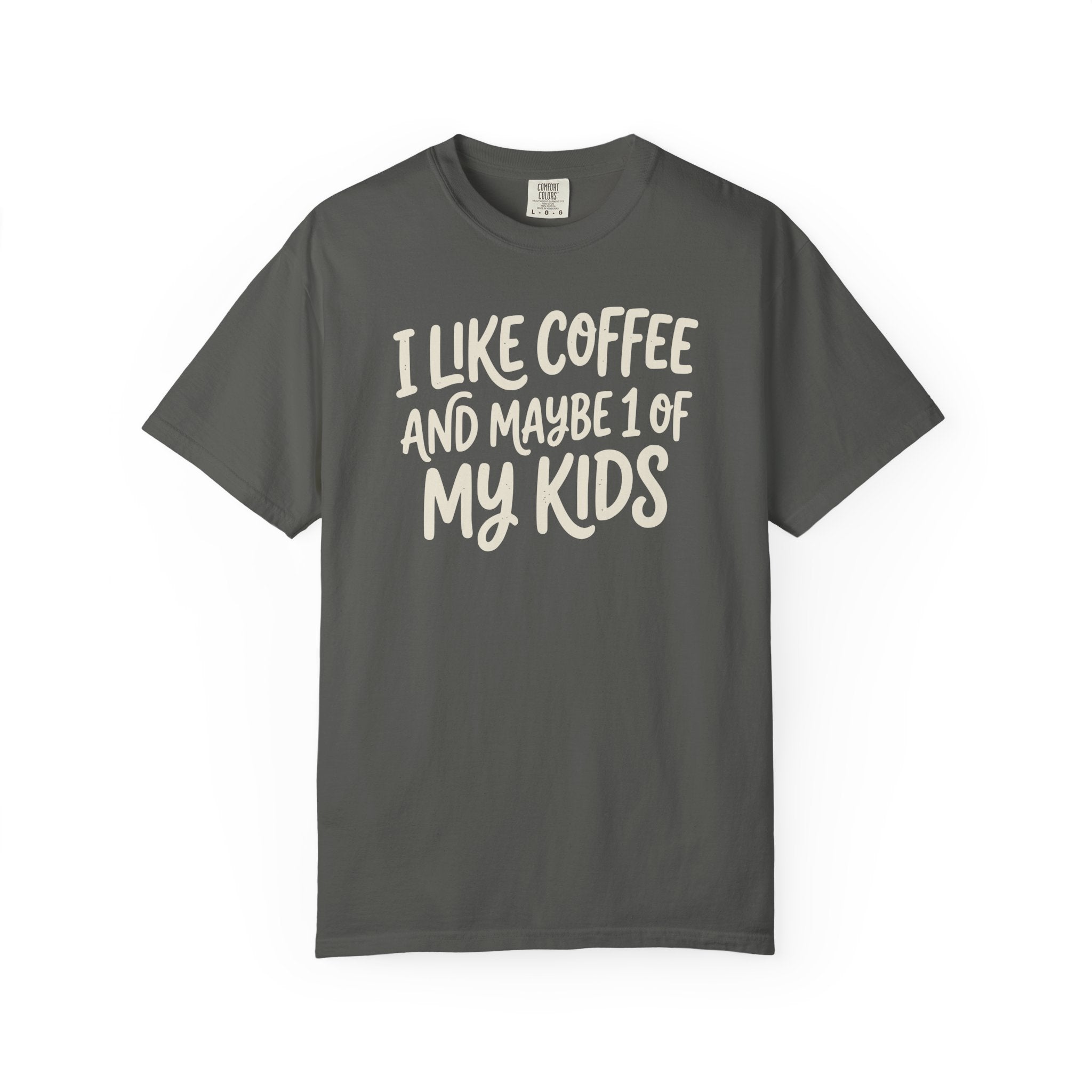 I Like Coffee And Maybe 1 Of My Kids T-shirt