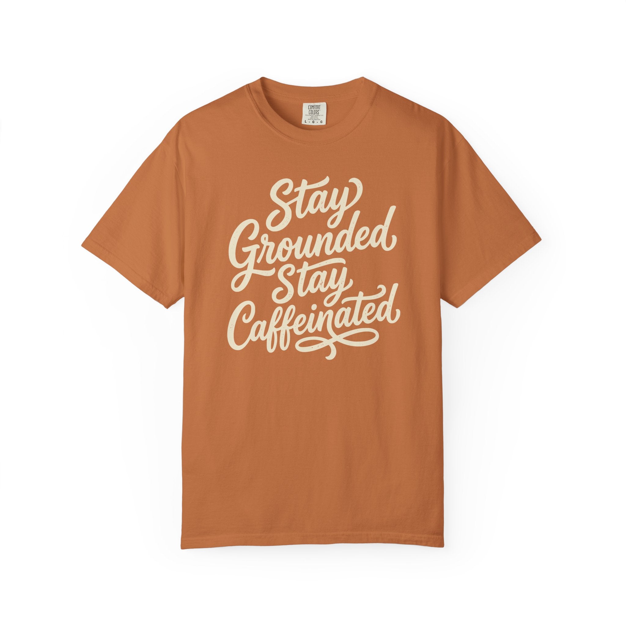Stay Grounded Stay Caffeinated T-shirt