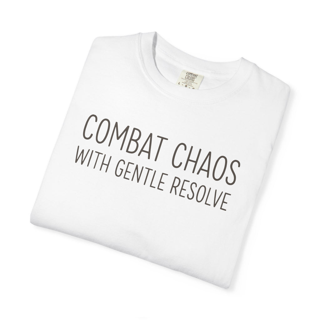 Combat Chaos With Gentle Resolve T-shirt
