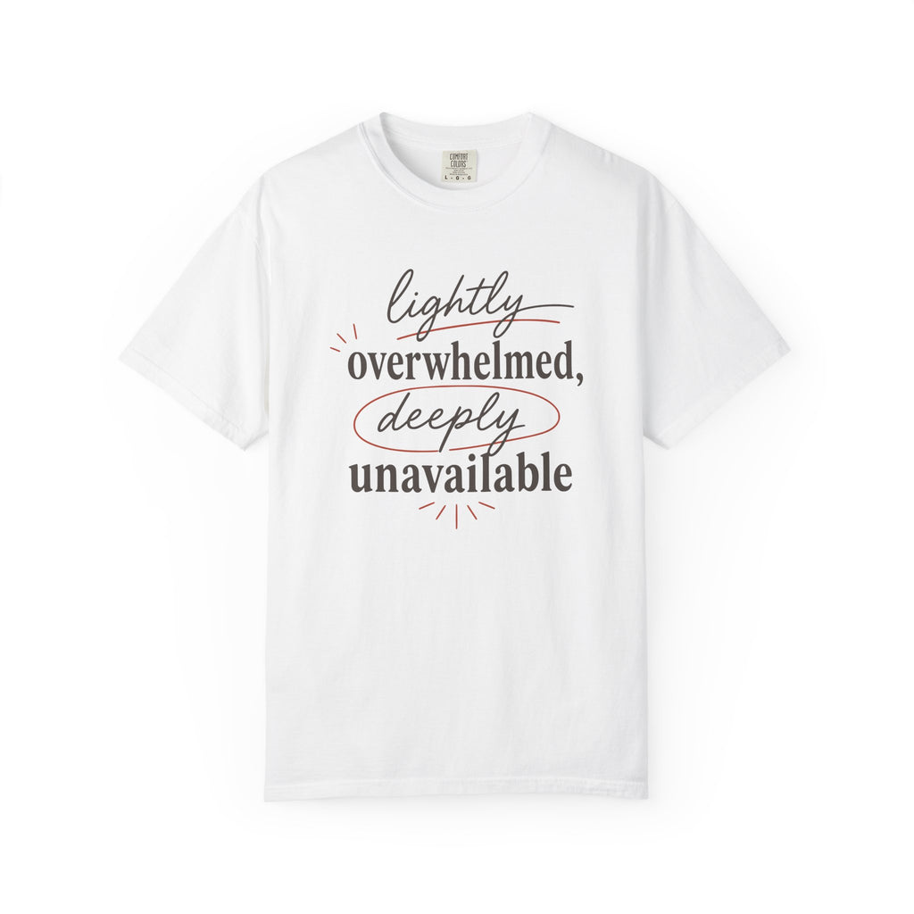 Lightly Overwhelmed Deeply Unavailable T-shirt
