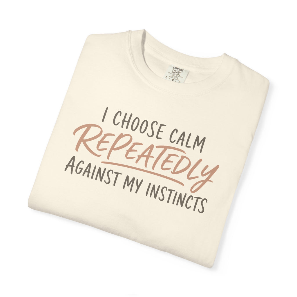 I Choose Calm Repeatedly T-shirt