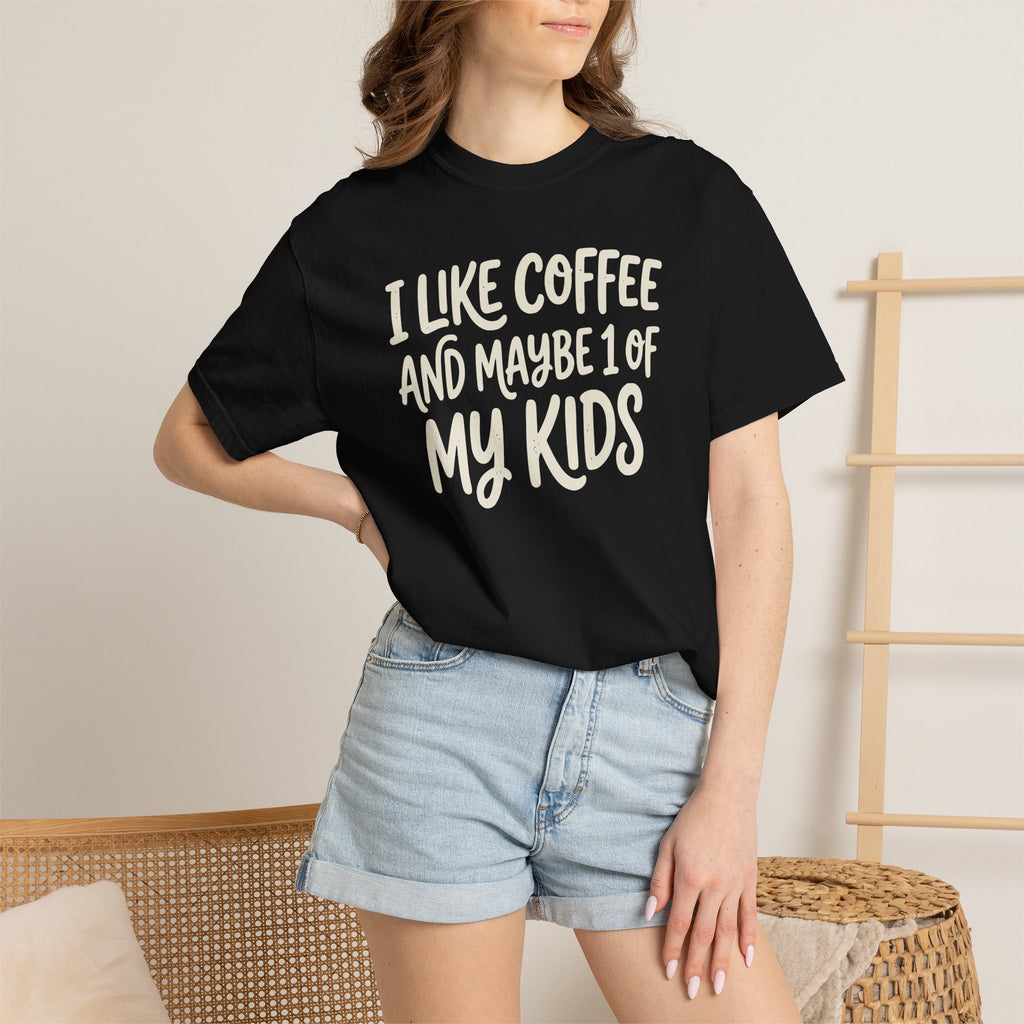 I Like Coffee And Maybe 1 Of My Kids T-shirt