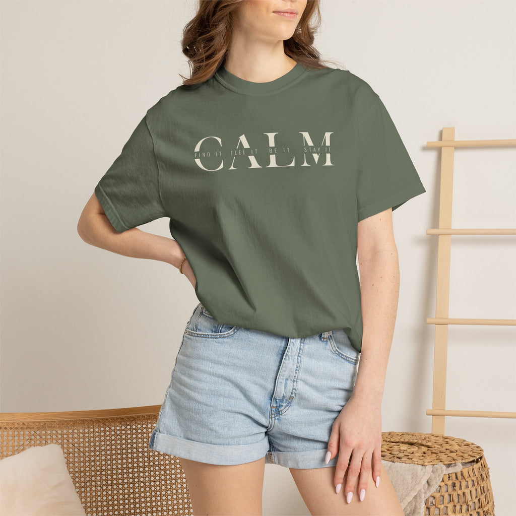 Calm Find It Feel It Be It Stay It T-shirt