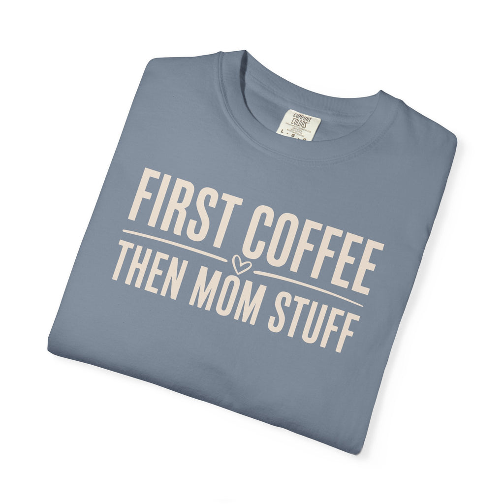 First Coffee Then Mom Stuff T-shirt