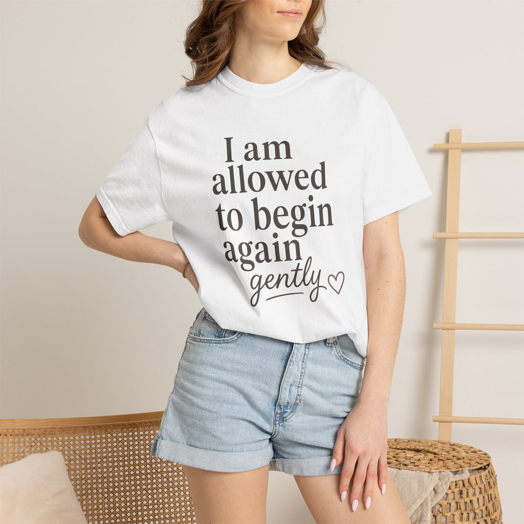 I Am Allowed To Begin Again Gently T-shirt