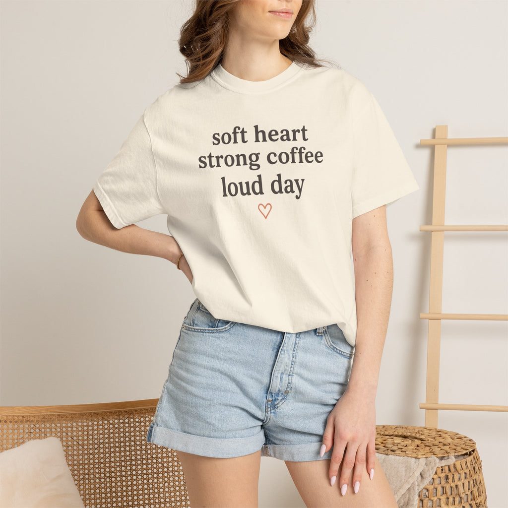 Soft Heart Strong Coffee Loud Day T-shirt
