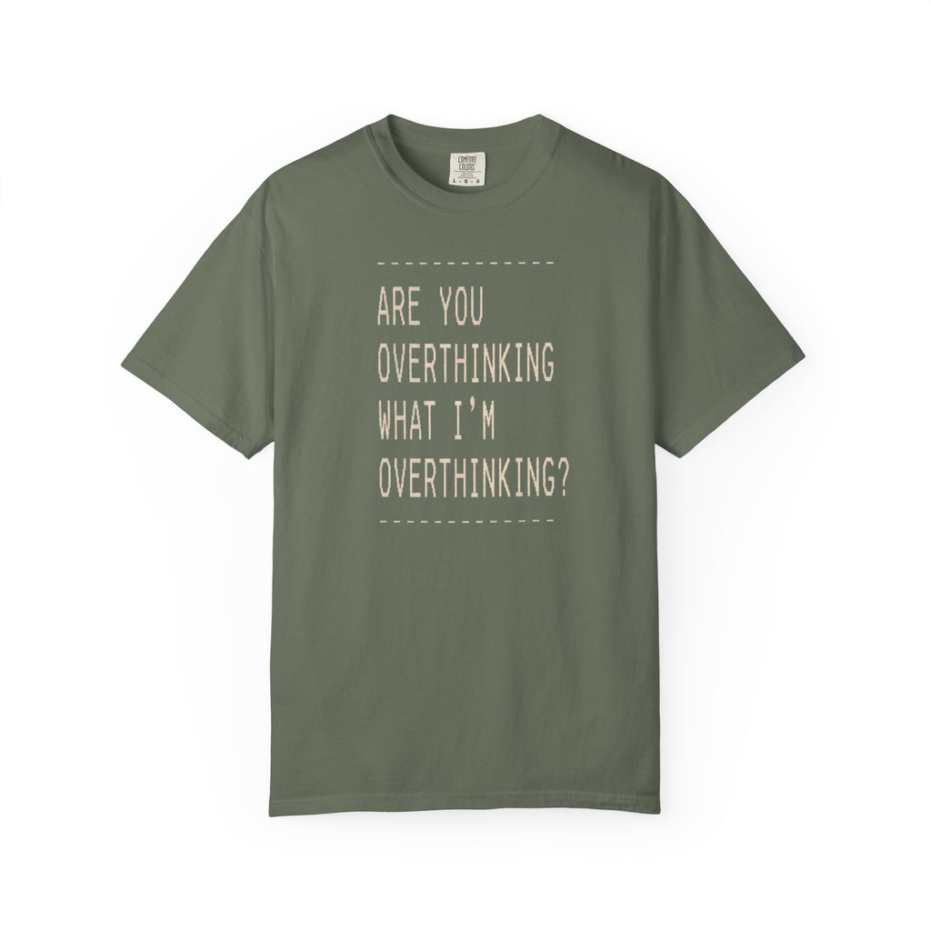 Are You Overthinking T-shirt