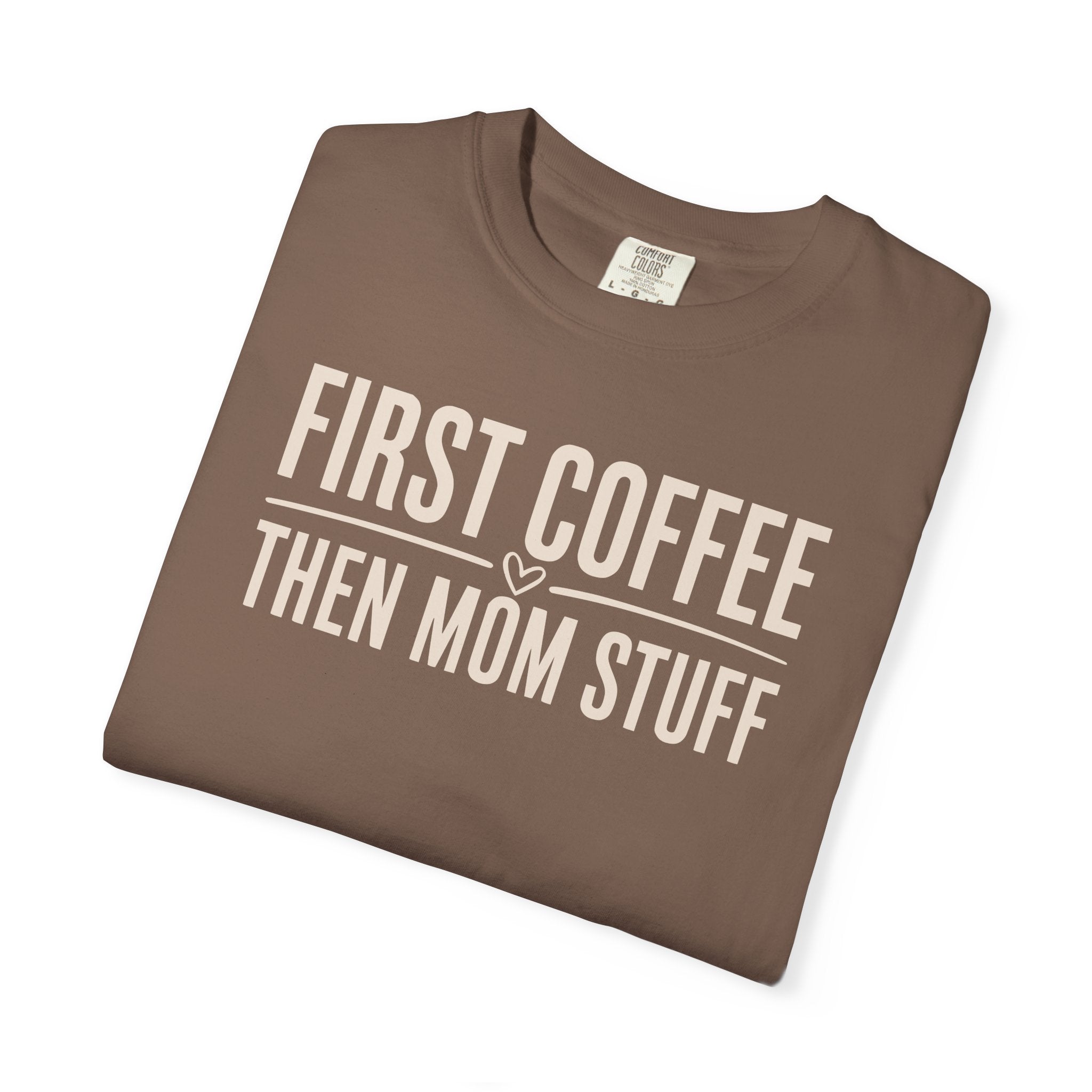 First Coffee Then Mom Stuff T-shirt