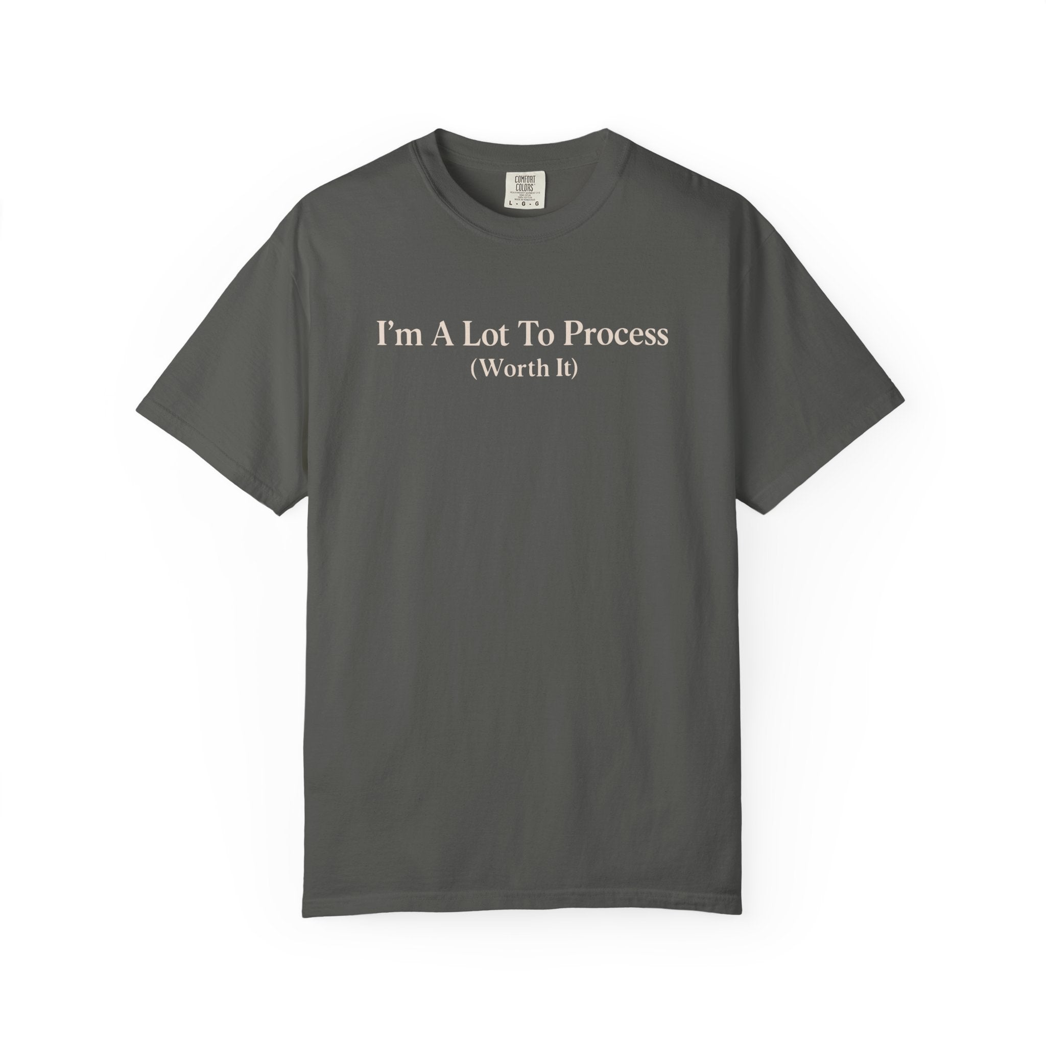 I'm A Lot To Process T-shirt