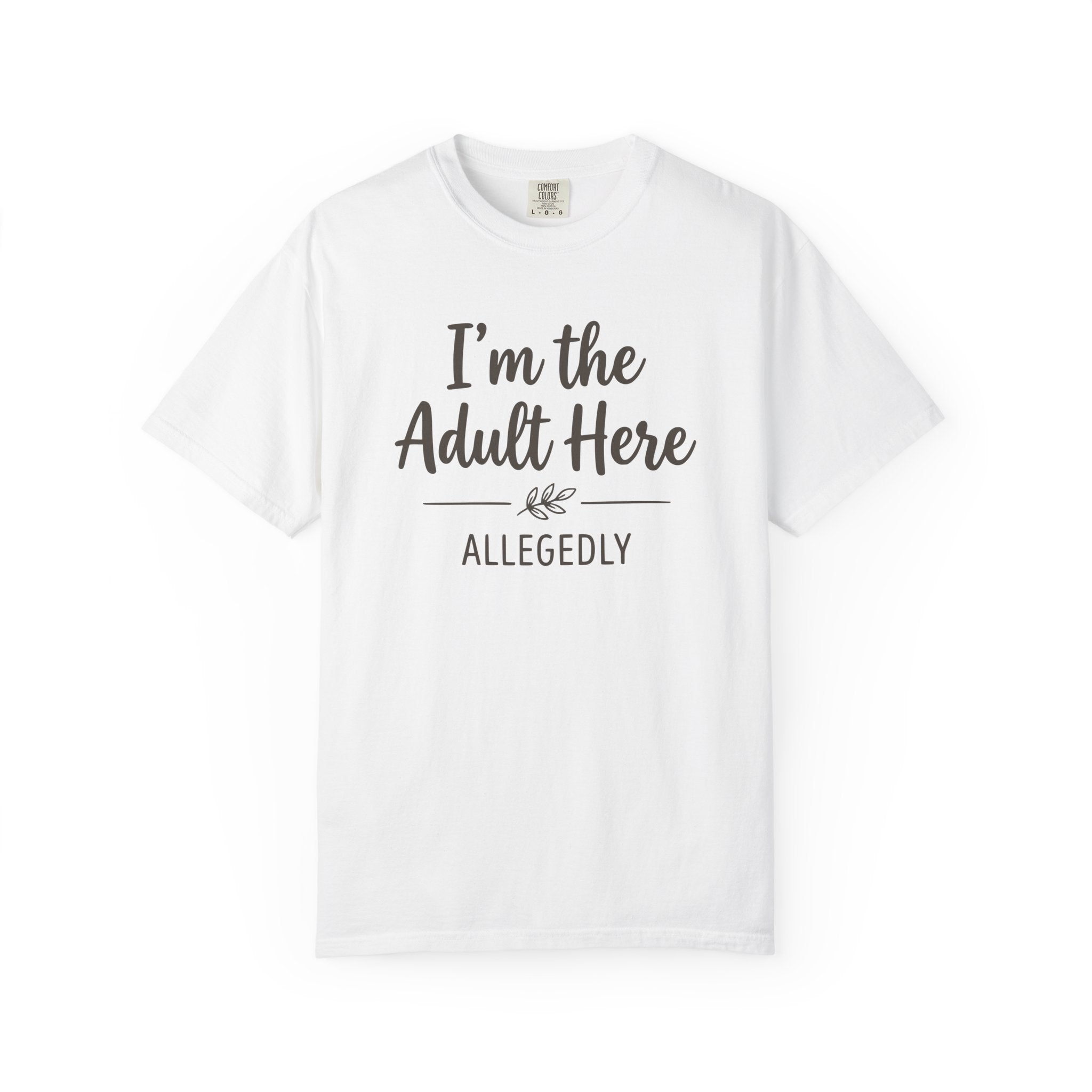 I'm The Adult Here Allegedly T-shirt