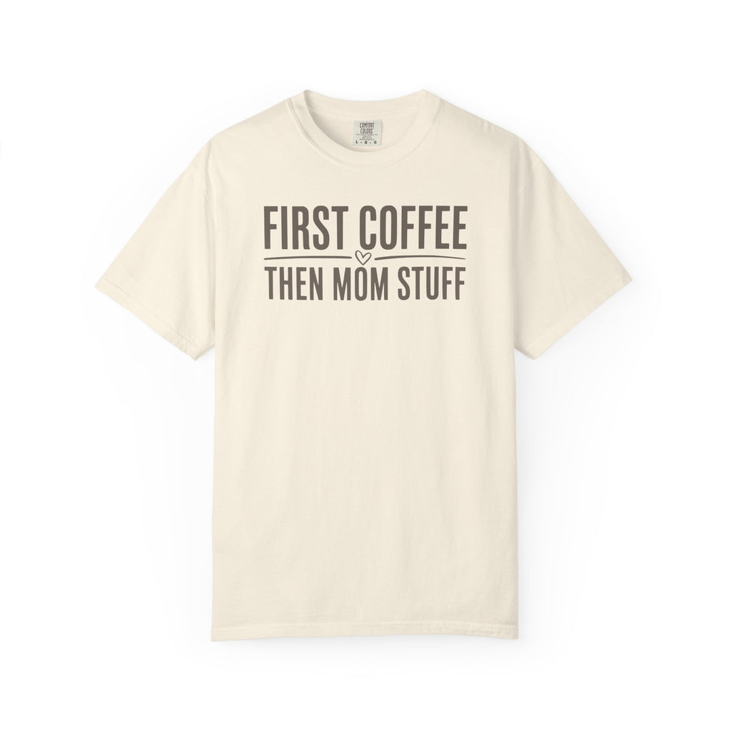 First Coffee Then Mom Stuff T-shirt