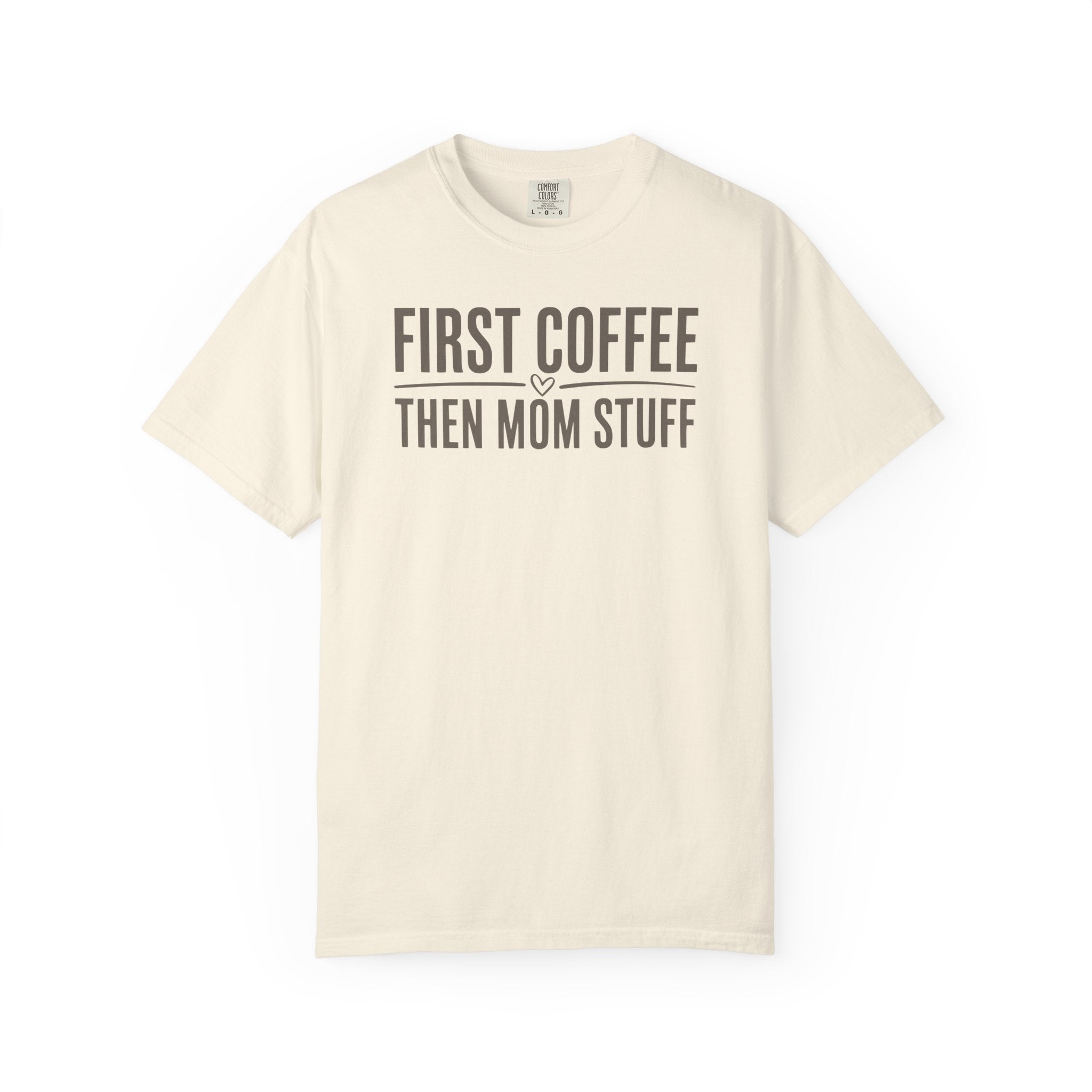 First Coffee Then Mom Stuff T-shirt