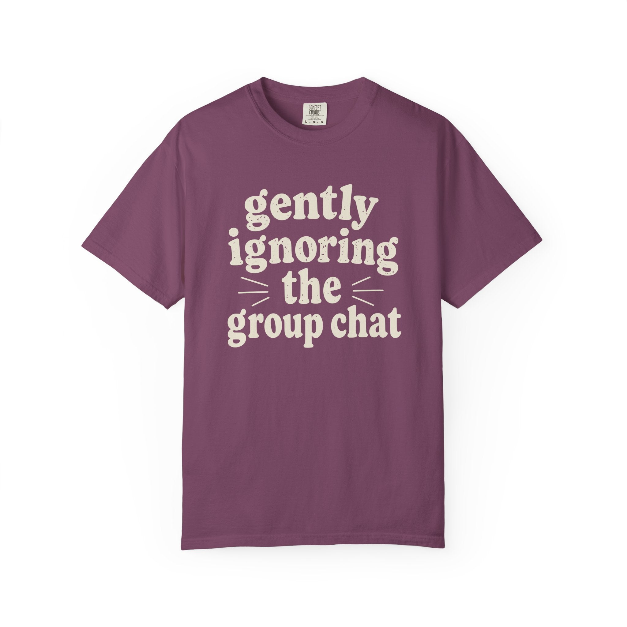 Gently Ignoring The Group Chat T-shirt