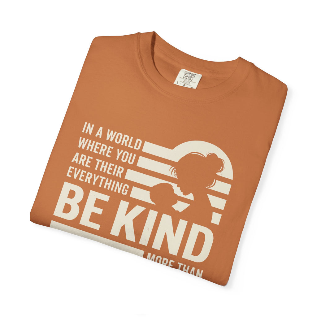 Be Kind More Than Anything T-shirt