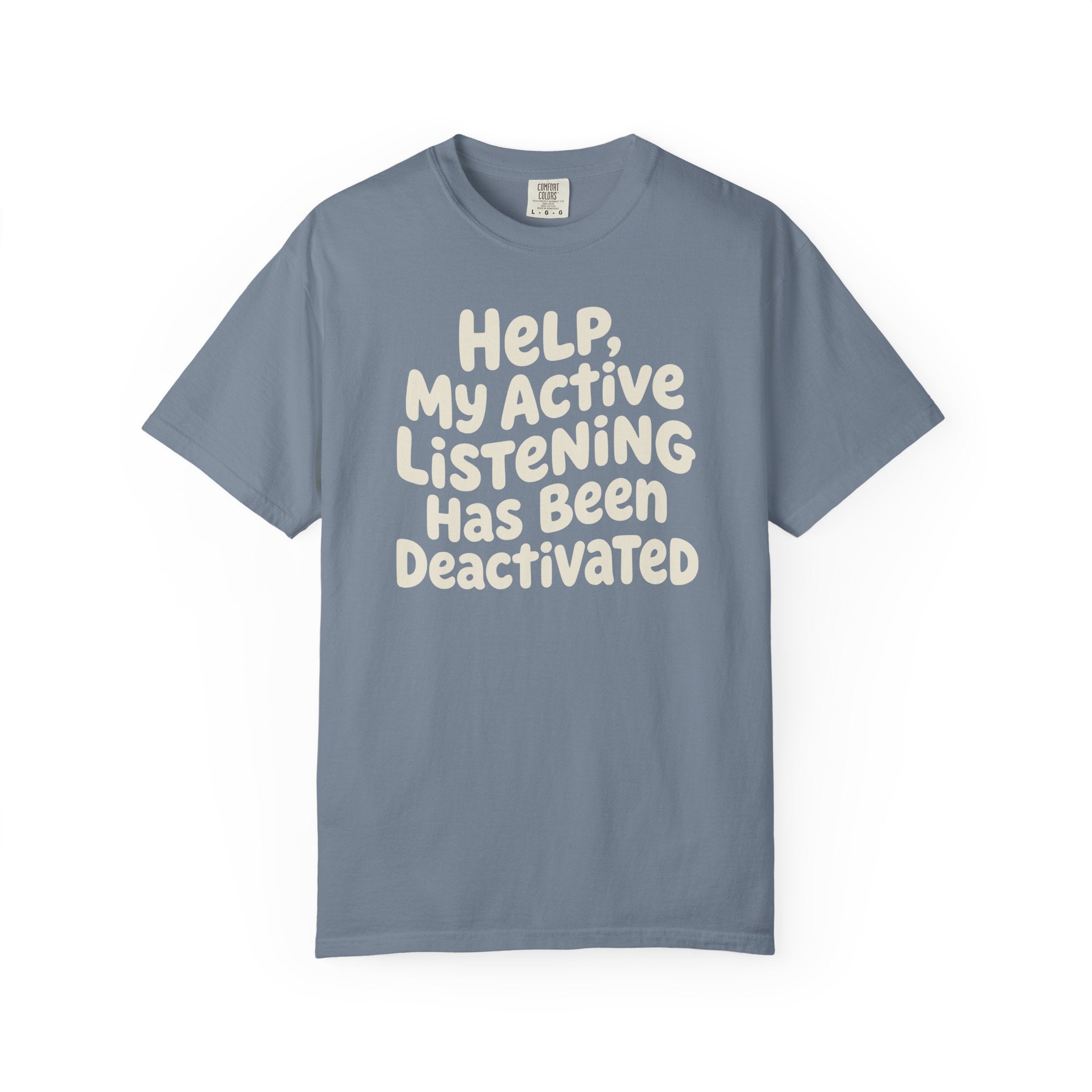 Help My Active Listening Has Been Deactivated T-shirt