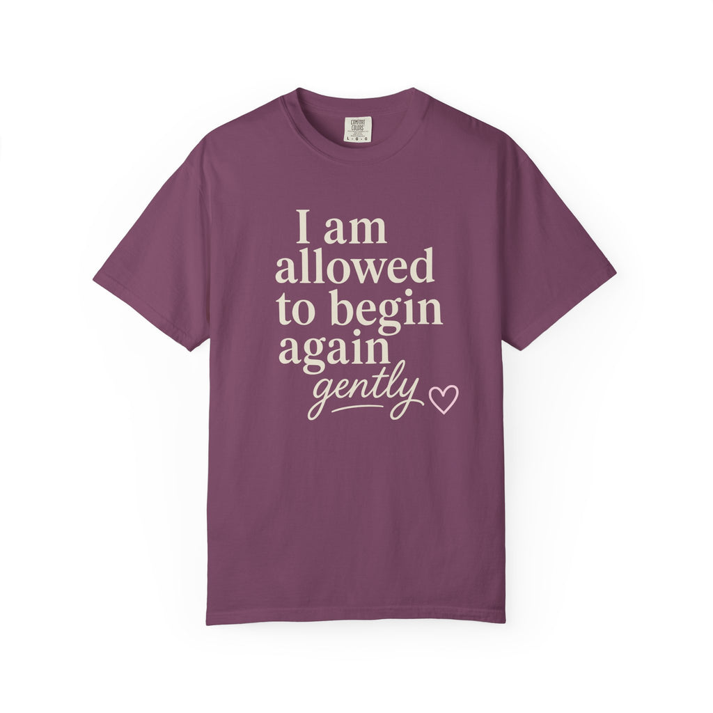 I Am Allowed To Begin Again Gently T-shirt