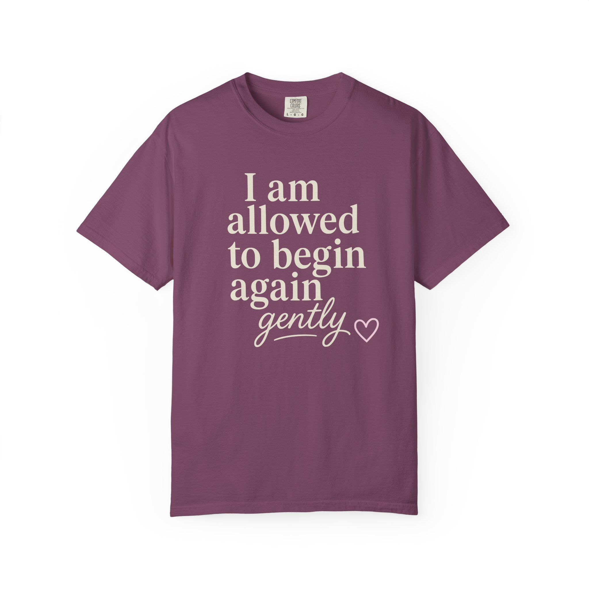 I Am Allowed To Begin Again Gently T-shirt